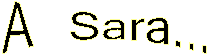 A Sara...
